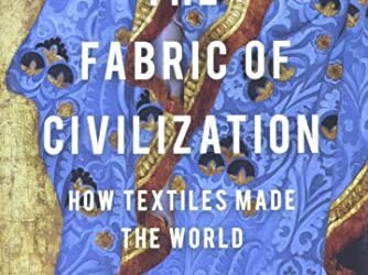 The Fabric of Civilization: How Textiles Made the World