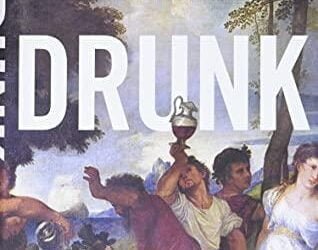 Drunk: How We Sipped, Danced, and Stumbled Our Way to Civilization