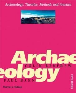 Archaeology: Theories, Methods, and Practice 