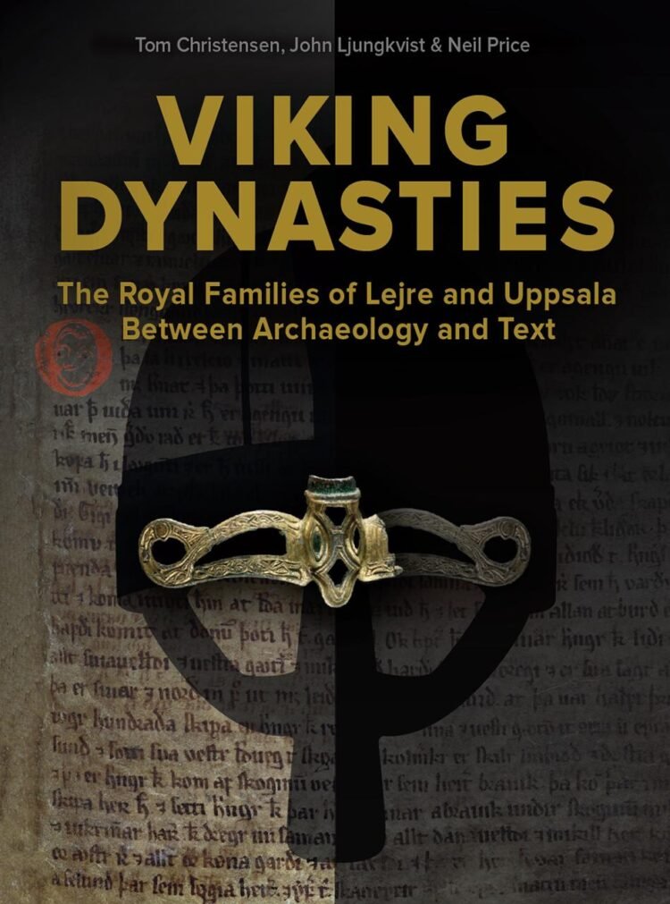 Viking Dynasties – The Royal Families of Lejre and Uppsala Between Archaeology and Text